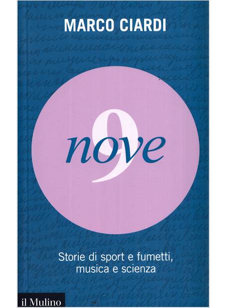 NOVE. STORIE DI SPORT E FUMETTI, MUSICA E SCIENZA