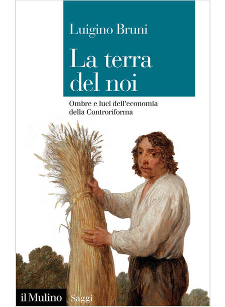 TERRA DEL NOI. OMBRE E LUCI DELL'ECONOMIA DELLA CONTRORIFORMA (LA)