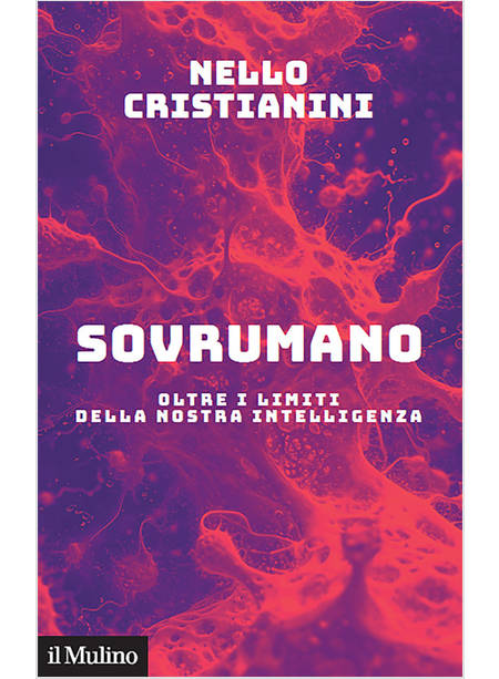 SOVRUMANO OLTRE I LIMITI DELLA NOSTRA INTELLIGENZA