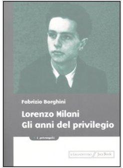 LORENZO MILANI GLI ANNI DEL PRIVILEGIO