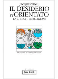 DESIDERIO RIORIENTATO LA CHIESA E LE RELIGIONI (IL)