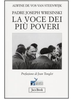 PADRE JOSEPH WRESINSKI. LA VOCE DEI PIU' POVERI