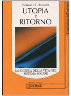 UTOPIA E RITORNO. LA RICERCA DELLA VITA NEL SISTEMA SOLARE