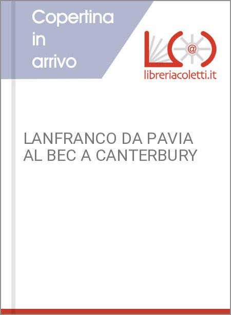 LANFRANCO DA PAVIA AL BEC A CANTERBURY