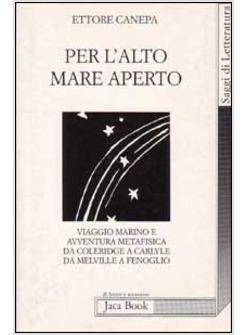 PER L'ALTO MARE APERTO. VIAGGIO MARINO E AVVENTURA METAFISICA DA COLERIDGE A