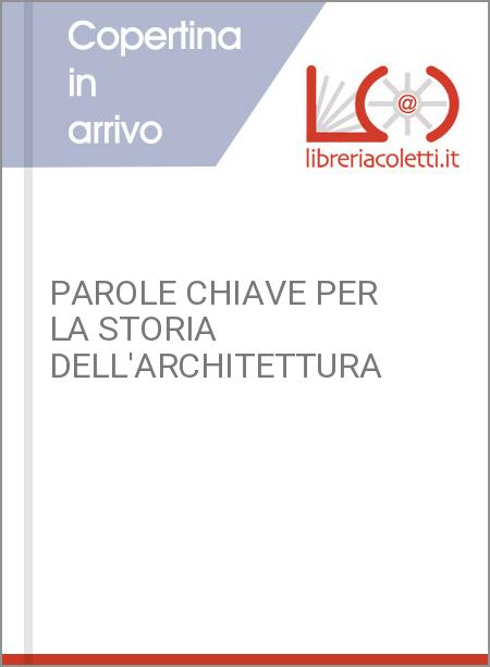 PAROLE CHIAVE PER LA STORIA DELL'ARCHITETTURA