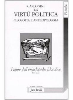 VIRTU' POLITICA FILOSOFIA E ANTROPOLOGIA (LA)