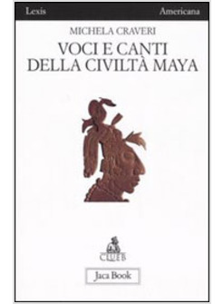 VOCI E CANTI DELLA CIVILTA' MAYA