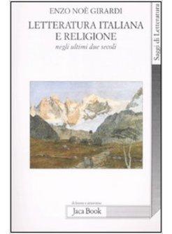 LETTERATURA ITALIANA E RELIGIONE NEGLI ULTIMI DUE SECOLI