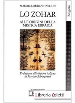 LO ZOHAR. ALLE ORIGINI DELLA MISTICA EBRAIACA