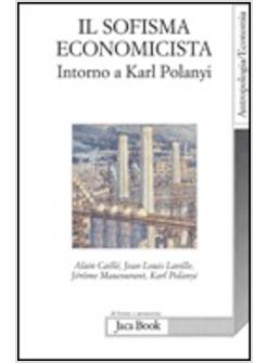SOFISMA ECONOMICISTA INTORNO A KARL POLANYI (IL)