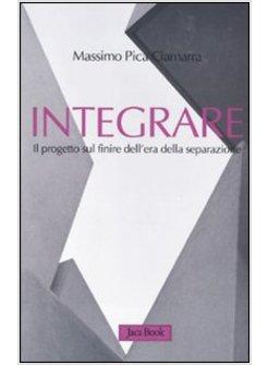 INTEGRARE. IL PROGETTO SUL FINIRE DELL'ERA DELLA SEPARAZIONE