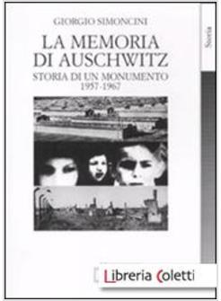 MEMORIA DI AUSCHWITZ. STORIA DI UN MONUMENTO 1957-1967 (LA)