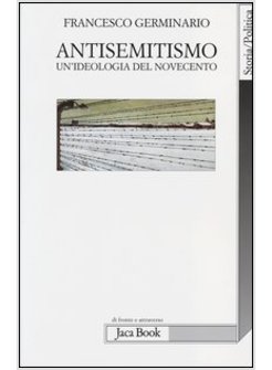 ANTISEMITISMO. UN'IDEOLOGIA DEL NOVECENTO