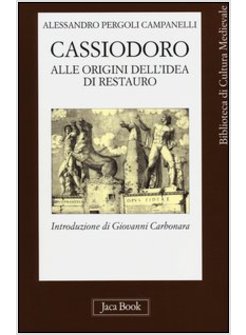 CASSIODORO. ALLE ORIGINI DELL'IDEA DI RESTAURO