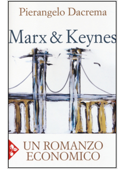 MARX & KEYNES. UN ROMANZO ECONOMICO