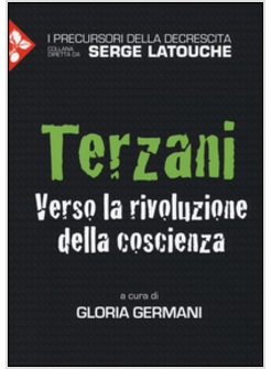 TERZANI. VERSO LA RIVOLUZIONE DELLA COSCIENZA