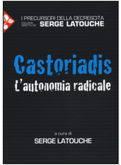 CASTORIADIS. L'AUTONOMIA RADICALE