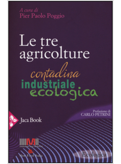 TRE AGRICOLTURE. CONTADINA, INDUSTRIALE, ECOLOGICA (LE)