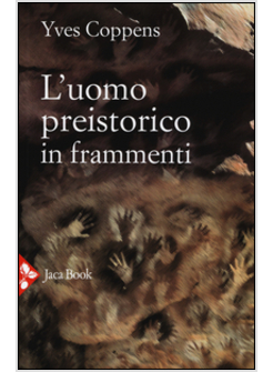 UOMO PREISTORICO IN FRAMMENTI (L')