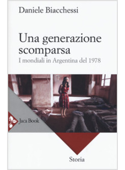 GENERAZIONE SCOMPARSA. I MONDIALI IN ARGENTINA DEL 1978 (UNA)