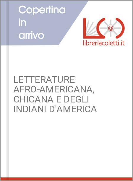 LETTERATURE AFRO-AMERICANA, CHICANA E DEGLI INDIANI D'AMERICA