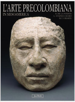 ARTE PRECOLOMBIANA IN MESOAMERICA (L')