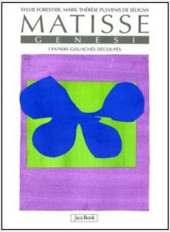 MATISSE. GENESI. I PAPIERS GOUACHE'S DE'COUPE'S. EDIZ. ILLUSTRATA