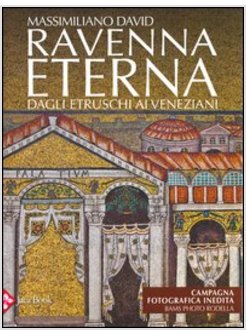 RAVENNA ETERNA. DAGLI ETRUSCHI A VENEZIANI