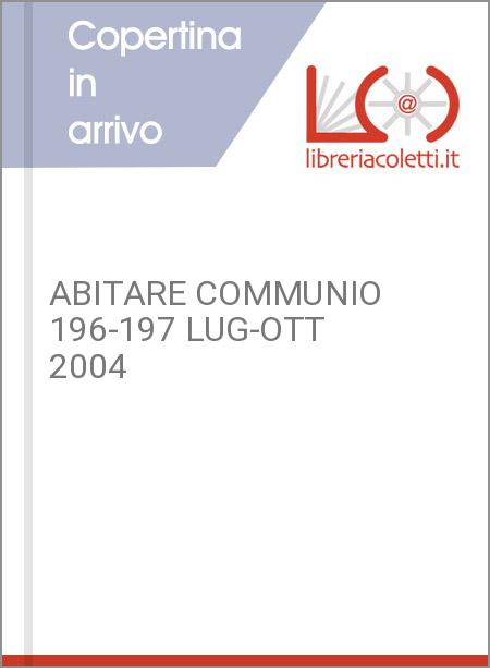 ABITARE COMMUNIO 196-197 LUG-OTT 2004
