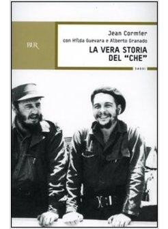 VERA STORIA DEL CHE (LA)