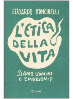 ETICA DELLA VITA SIAMO UOMINI O EMBRIONI