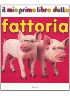 MIO PRIMO LIBRO DELLA FATTORIA (IL)