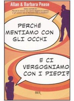 PERCHE' MENTIAMO CON GLI OCCHI E CI VERGOGNAMO CON I PIEDI?