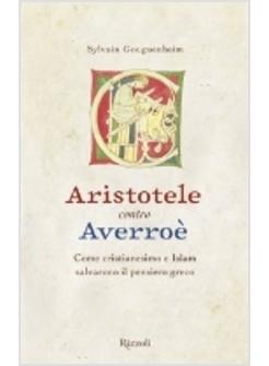 ARISTOTELE CONTRO AVERROE COME CRISTIANESIMO E ISLAM SALVARONO IL PENSIERO GRECO