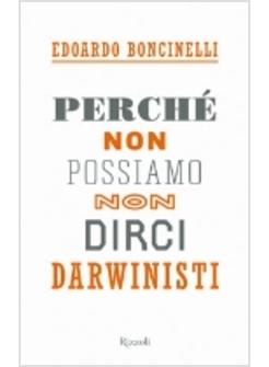 PERCHE' NON POSSIAMO NON DIRCI DARWINISTI