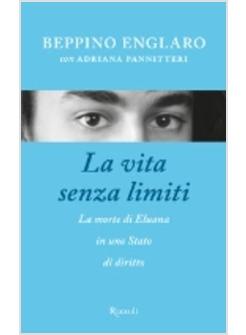 VITA SENZA LIMITI LA MORTE DI ELUANA IN UNO STATO DI DIRITTO (LA) 