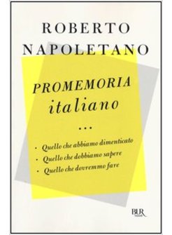 PROMEMORIA ITALIANO. QUELLO CHE ABBIAMO DIMENTICATO, QUELLO CHE DOBBIAMO SAPERE