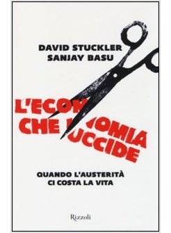 L' ECONOMIA CHE UCCIDE. QUANDO L'AUSTERITA' CI COSTA LA VITA