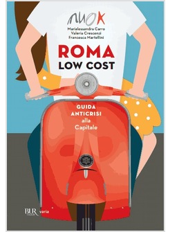 ROMA LOW COST. GUIDA ANTICRISI ALLA CAPITALE