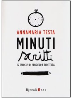 MINUTI SCRITTI. 12 ESERCIZI DI PENSIERO E SCRITTURA