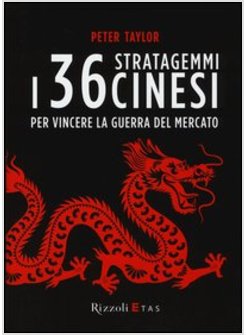 I 36 STRATAGEMMI CINESI PER VINCERE LA GUERRA DEL MERCATO