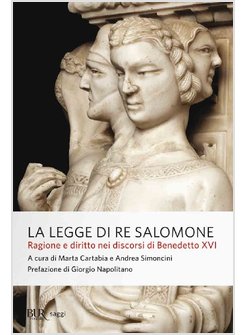 LA LEGGE DI RE SALOMONE. RAGIONE E DIRITTO NEI DISCORSI DI BENEDETTO XVI