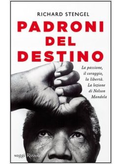 PADRONI DEL DESTINO. LA PASSIONE, IL CORAGGIO, LA LIBERTA. LA LEZIONE DI NELSON