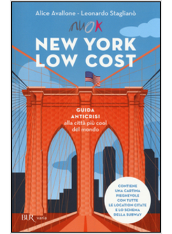 NEW YORK LOW COST. GUIDA ANTICRISI ALLA CITTA' PIU' COOL DEL MONDO. CON CARTINA