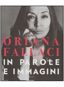 ORIANA FALLACI IN PAROLE E IMMAGINI