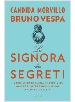 LA SIGNORA DEI SEGRETI. IL ROMANZO DI MARIA ANGIOLILLO.