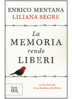 Ho Scelto La Vita. La Mia Ultima Testimonianza Pubblica Sulla Shoah - Segre  Liliana; Rastelli A. (Curatore)