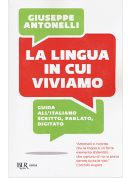 LA LINGUA IN CUI VIVIAMO. GUIDA ALL'ITALIANO SCRITTO, PARLATO, DIGITATO