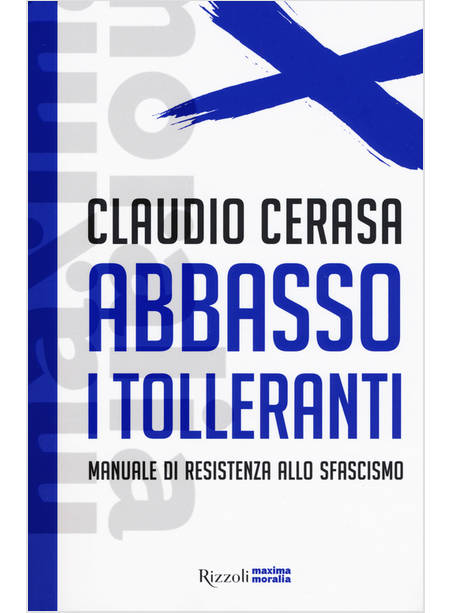 ABBASSO I TOLLERANTI. MANUALE DI RESISTENZA ALLO SFASCISMO